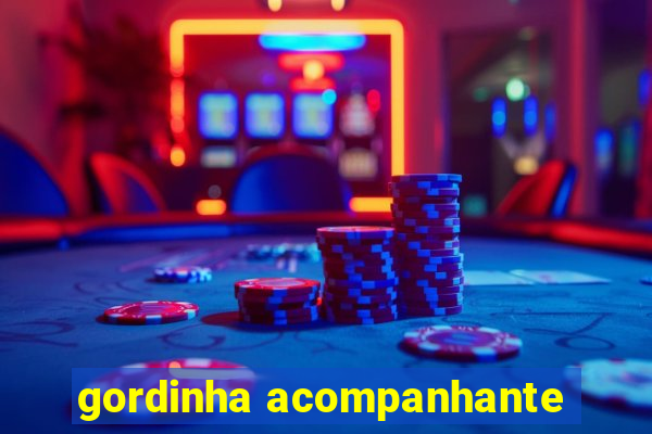 gordinha acompanhante